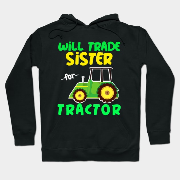 Will Trade Sister for Tractor - Funny Tractor Hoodie by Hello Sunshine